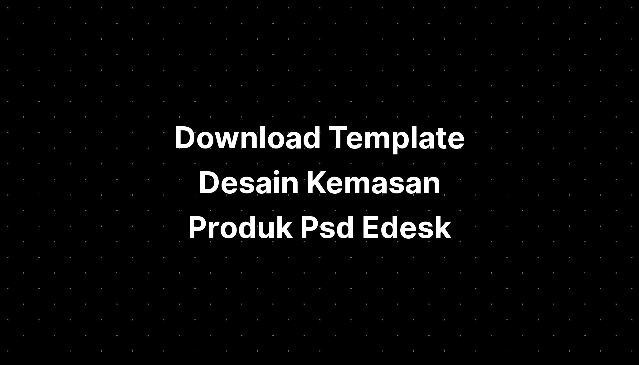 download template download template desain kemasan produk psd
